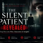 The Silent Patient Revealed Deep Dive into Plot, Characters & Insights