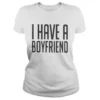 Buy I Have a Boyfriend Shirt