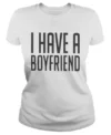 Buy I Have a Boyfriend Shirt