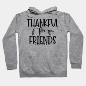 Friends Thanksgiving Hoodies Heather Grey