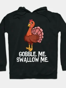 Gobble Me Swallow Me Thanksgiving Hoodie