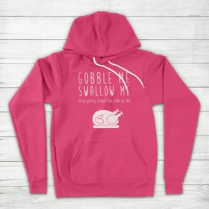 GobbleMe Swallow Me Thanksgiving Hoodie Pink
