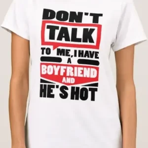 I Have a Boyfriend Shirt