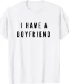 Valentines Day I Have a Boyfriend Shirt For Sale