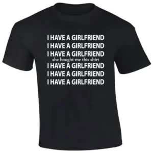 Valentines Day I Have a Girlfriend Shirt