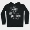 Beth Dutton Dont Make Me Go on You Hoodie Style 3