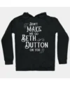 Beth Dutton Dont Make Me Go on You Hoodie Style 3