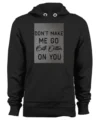 Beth Dutton Dont Make Me Go on You Hoodie Style 4