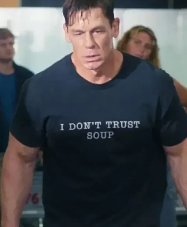 John Cena Ricky Stanicky 2024 I Dont Trust Soup T Shirt